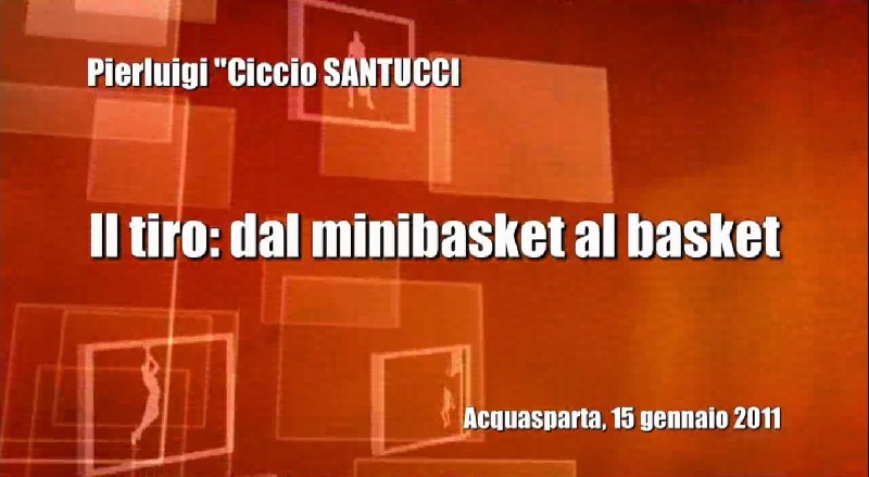 <p>Pierluigi &quot;Ciccio&quot; Santucci - Il tiro dal minibasket al basket</p>
