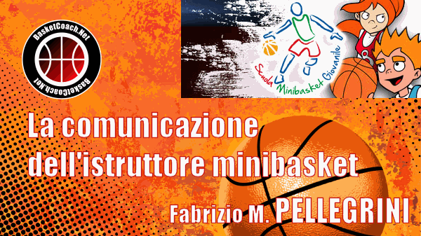 <p>Fabrizio M. Pellegrini - La comunicazione dell&#39;istruttore minibasket</p>
