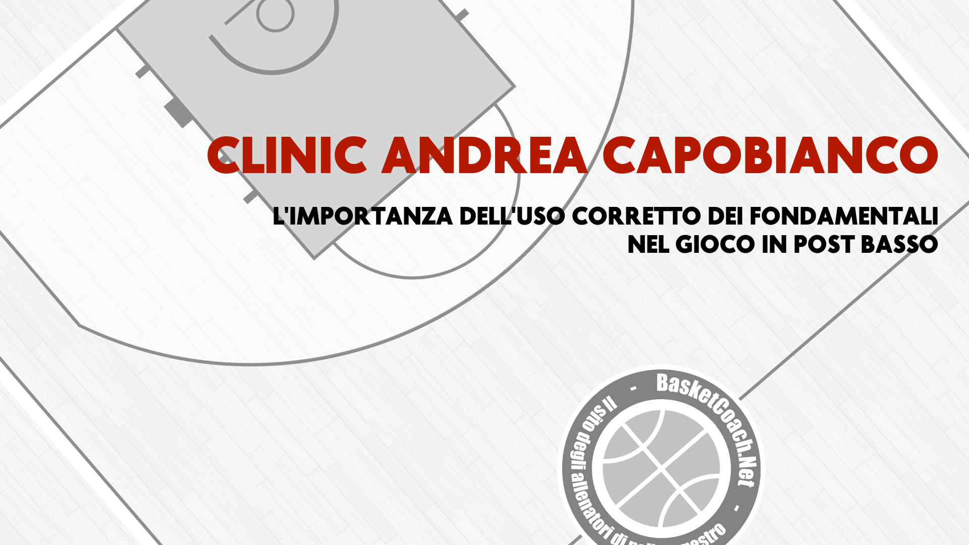 <p>Andrea Capobianco - L&#39;importanza dell&#39;uso corretto dei fondamentali nel gioco in post basso</p>

